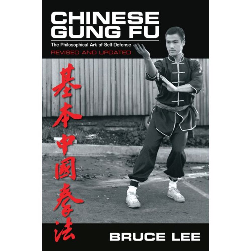 Chinese Gung Fu: The Philosophical Art of Self Defense -- Bruce Lee